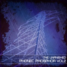 Phonec Phosphor Vol 2 - The Unfinished