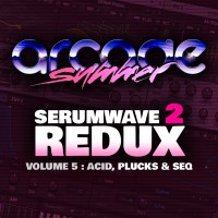 Arcade Summer Serumwave 2 Redux Vol 5 - Acid, pluck, SEQ
