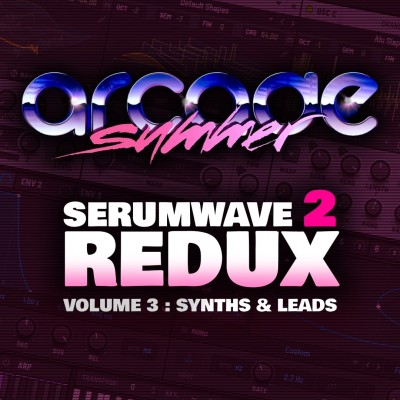 Arcade Summer Serumwave 2 Redux Vol 3 - Synth and Leads