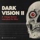 Dark Vision 2