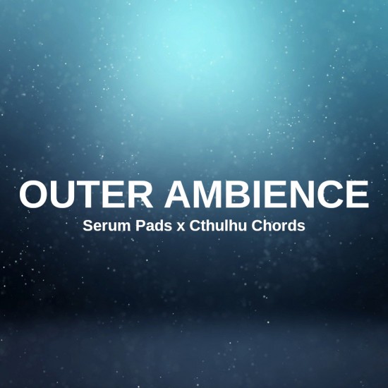 Outer Ambience - Serum Pads x Cthulhu Chords